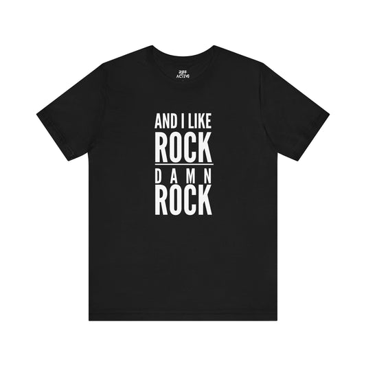 And I like Rock, damn Rock